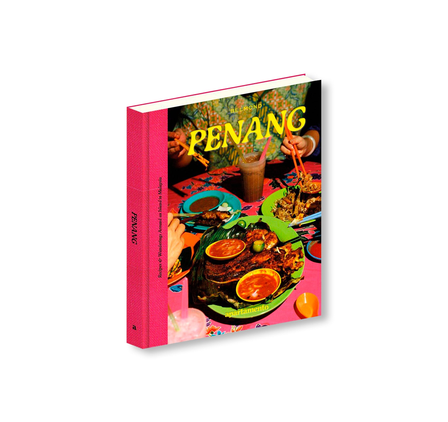 PENANG: RECIPES & WANDERINGS AROUND AN ISLAND IN MALAYSIA