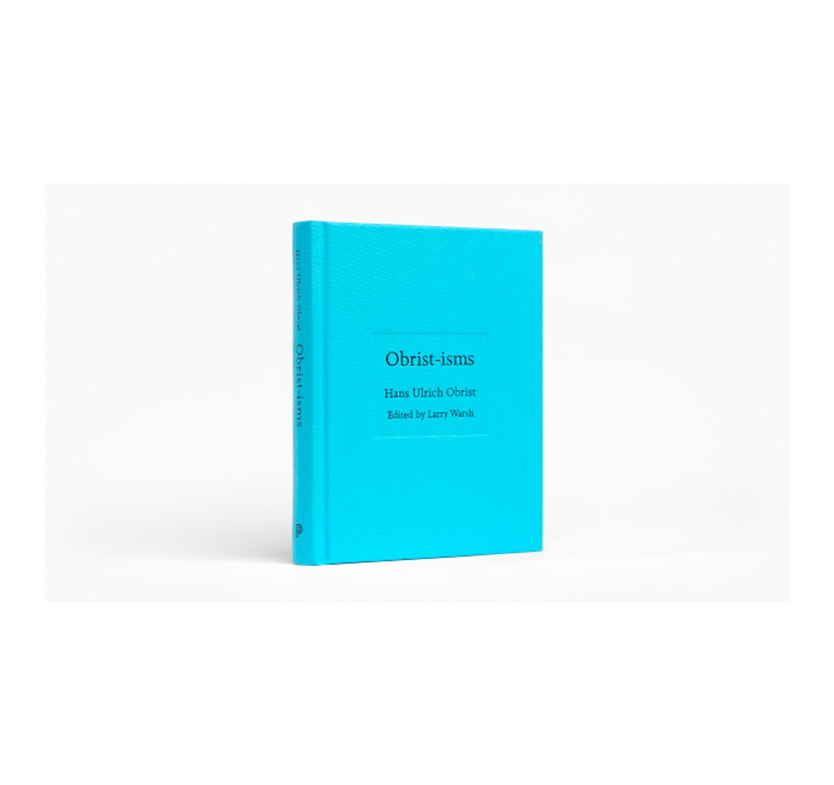OBRIST-ISMS by Hans Ulrich Obrist