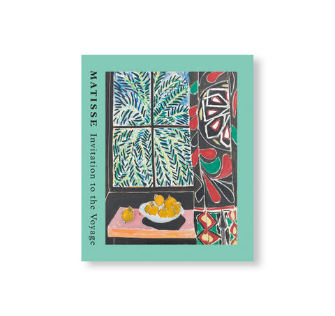 MATISSE: INVITATION TO THE VOYAGE by Henri Matisse