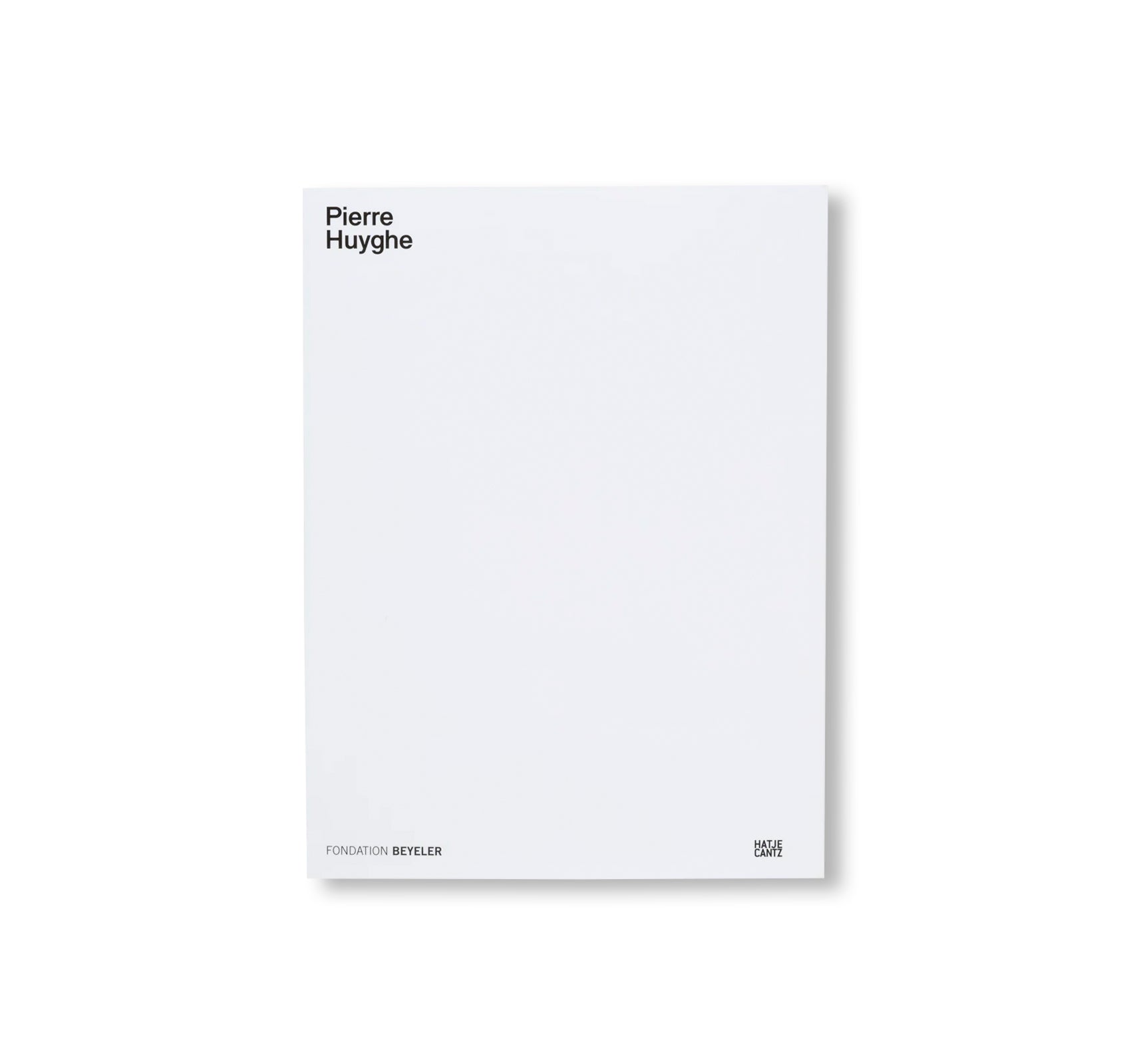 PIERRE HUYGHE by Pierre Huyghe (HATJE CANTZ)