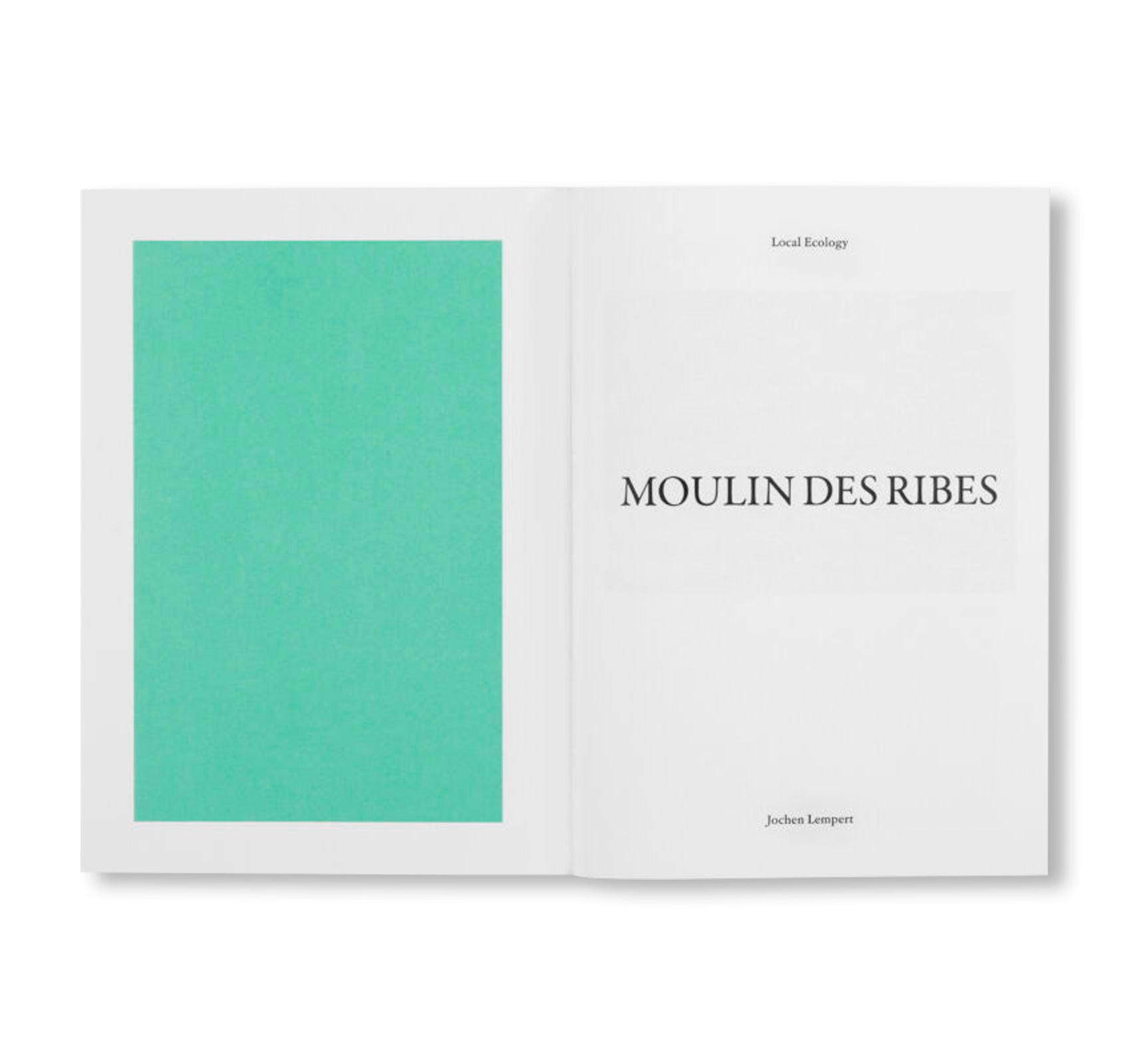 LOCAL ECOLOGY. MOULIN DES RIBES by Jochen Lempert