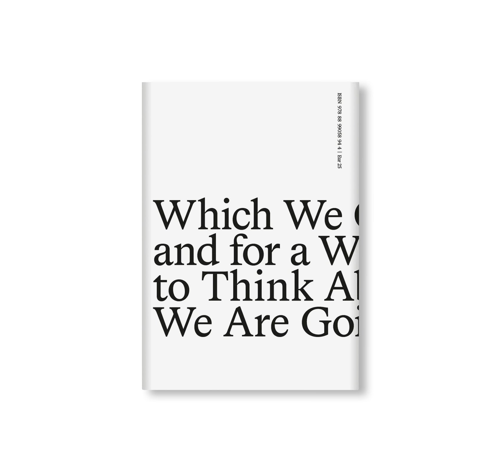 A PLACE TO WHICH WE CAN COME, AND FOR A WHILE “BE FREE TO THINK ABOUT WHAT WE ARE GOING TO DO”* by Jonathan Monk