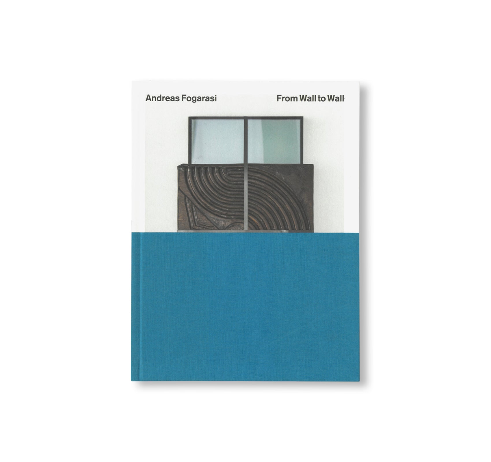 FROM WALL TO WALL: WORKS 2005 – 2025 by Andreas Fogarasi