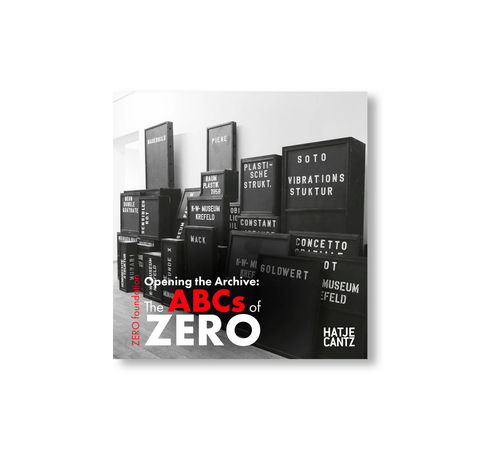 OPENING THE ARCHIVE: THE ABCS OF ZERO
