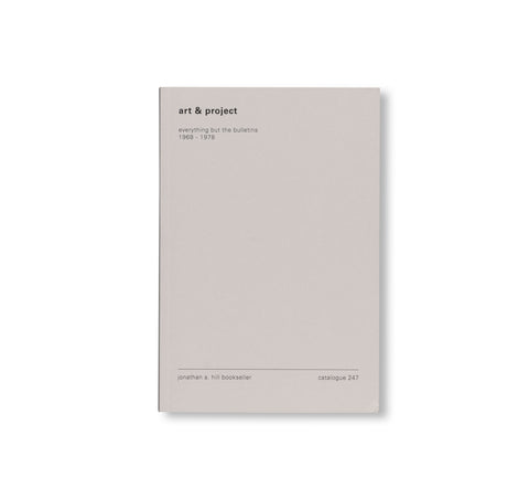 ART & PROJECT - EVERYTHING BUT THE BULLETINS 1968-1978 - CATALOGUE 247 by Art & Project