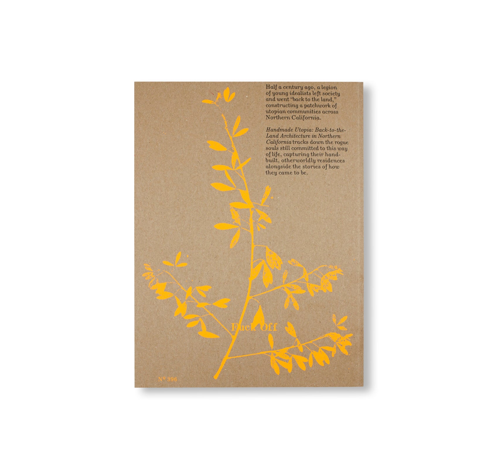 HANDMADE UTOPIA: BACK-TO-THE-LAND ARCHITECTURE IN NORTHERN CALIFORNIA by David Jacob Kramer, Michael Schmelling