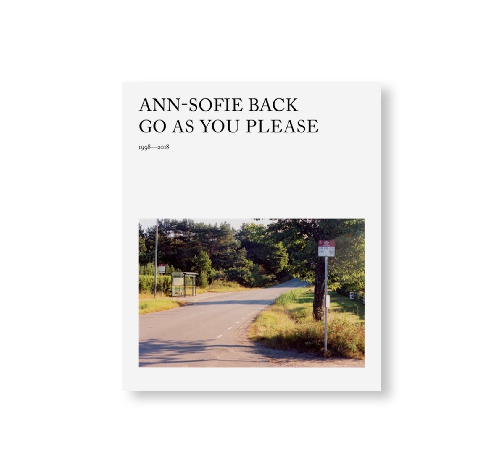 ANN-SOFIE BACK: GO AS YOU PLEASE, 1998–2018 by Ann-Sofie Back