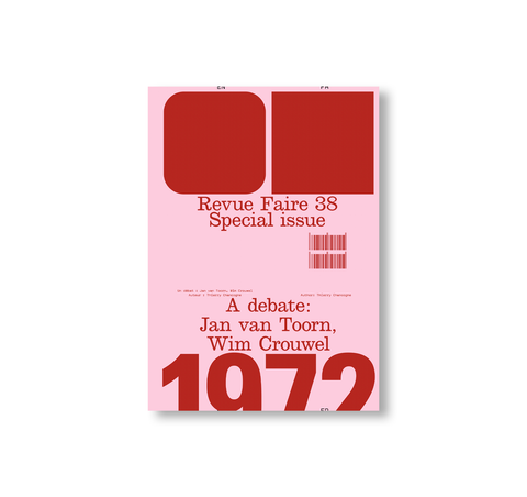 REVUE FAIRE – TO LOOK AT THINGS #38 - SPECIAL ISSUE: A DEBATE: JAN VAN TOORN, WIM CROUWEL