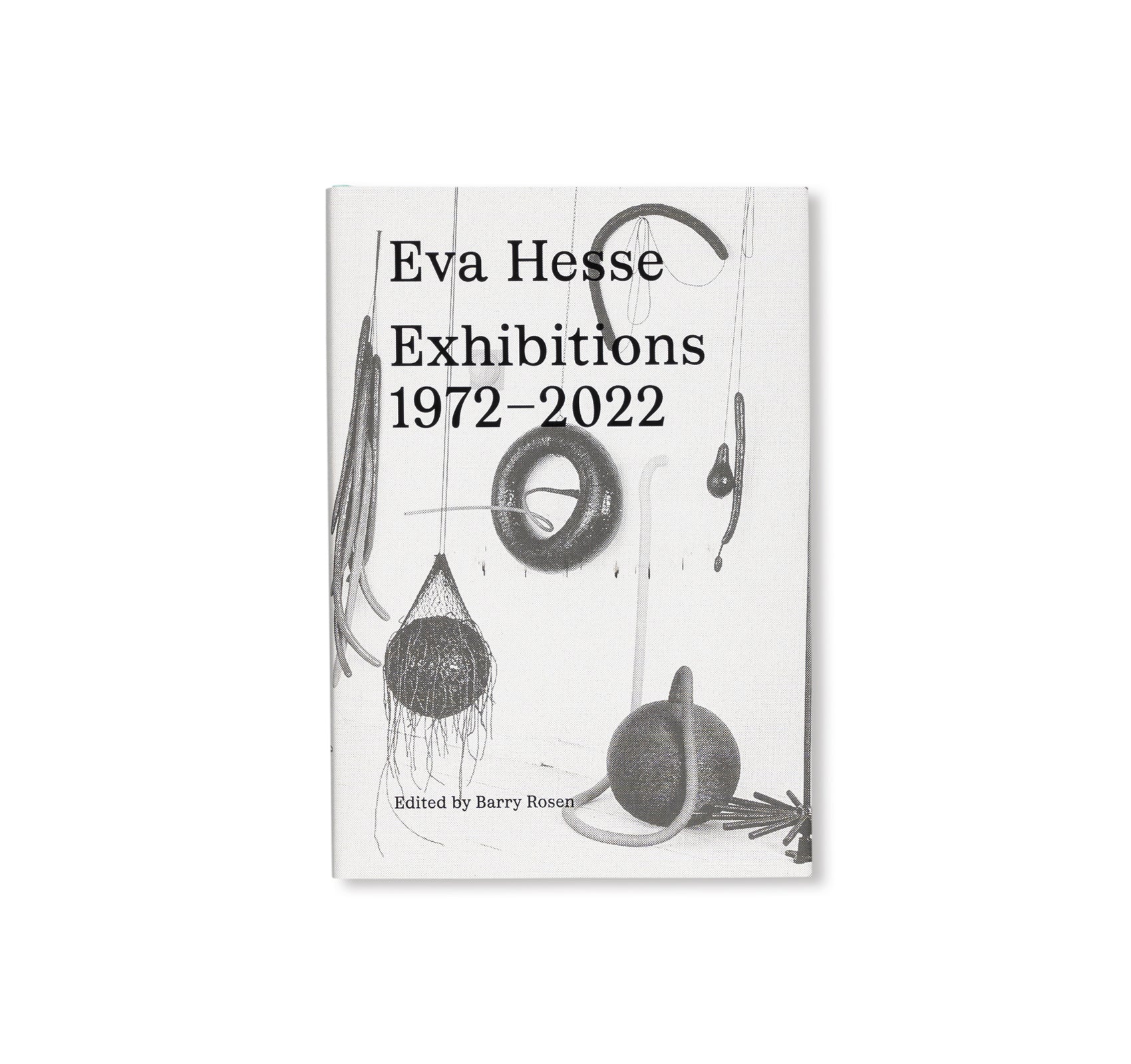 EVA HESSE: EXHIBITIONS, 1972–2022 by Eva Hesse