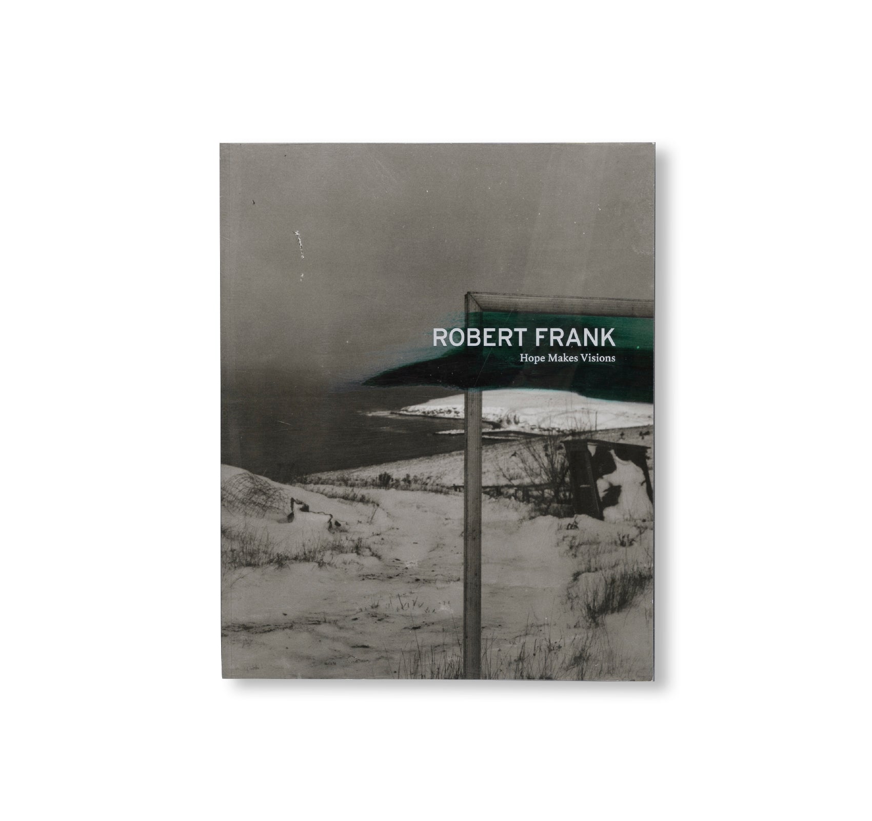 ROBERT FRANK: HOPE MAKES VISIONS by Robert Frank