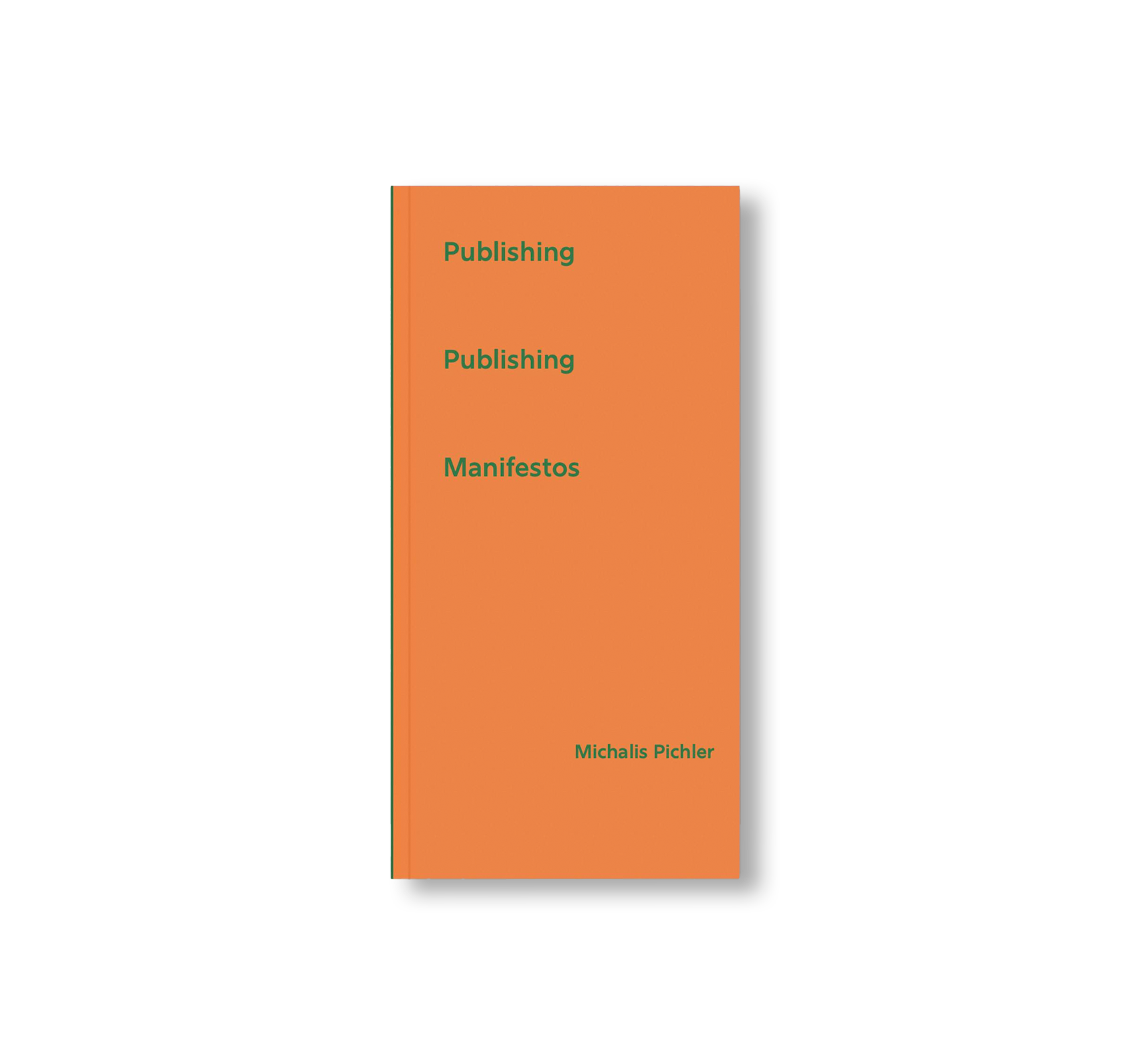 PUBLISHING PUBLISHING MANIFESTOS / 出版のマニフェストの出版 by Michalis Pichler