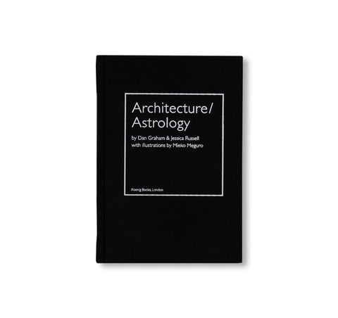 ARCHITECTURE/ASTROLOGY by Dan Graham, Jessica Russell, Mieko Meguro