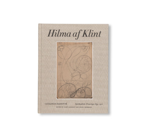 HILMA AF KLINT: SPIRITUALISTIC DRAWINGS 1895–1910: CATALOGUE RAISONNÉ VOLUME I by Hilma af Klint