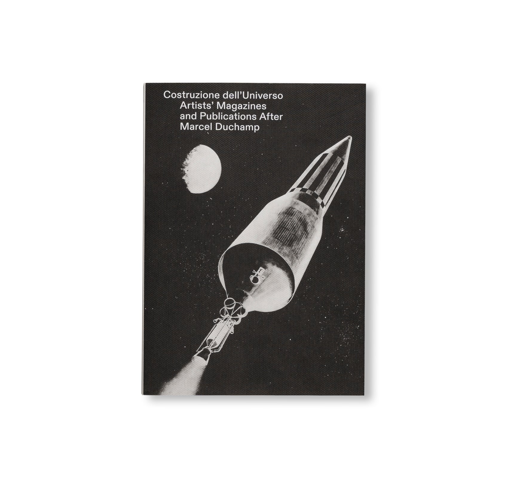 CONSTRUCTION OF THE UNIVERSE - ARTISTS' MAGAZINES AND PUBLICATIONS AFTER MARCEL DUCHAMP