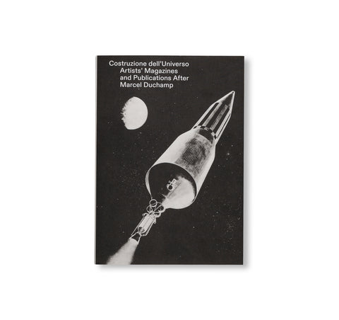 CONSTRUCTION OF THE UNIVERSE - ARTISTS' MAGAZINES AND PUBLICATIONS AFTER MARCEL DUCHAMP