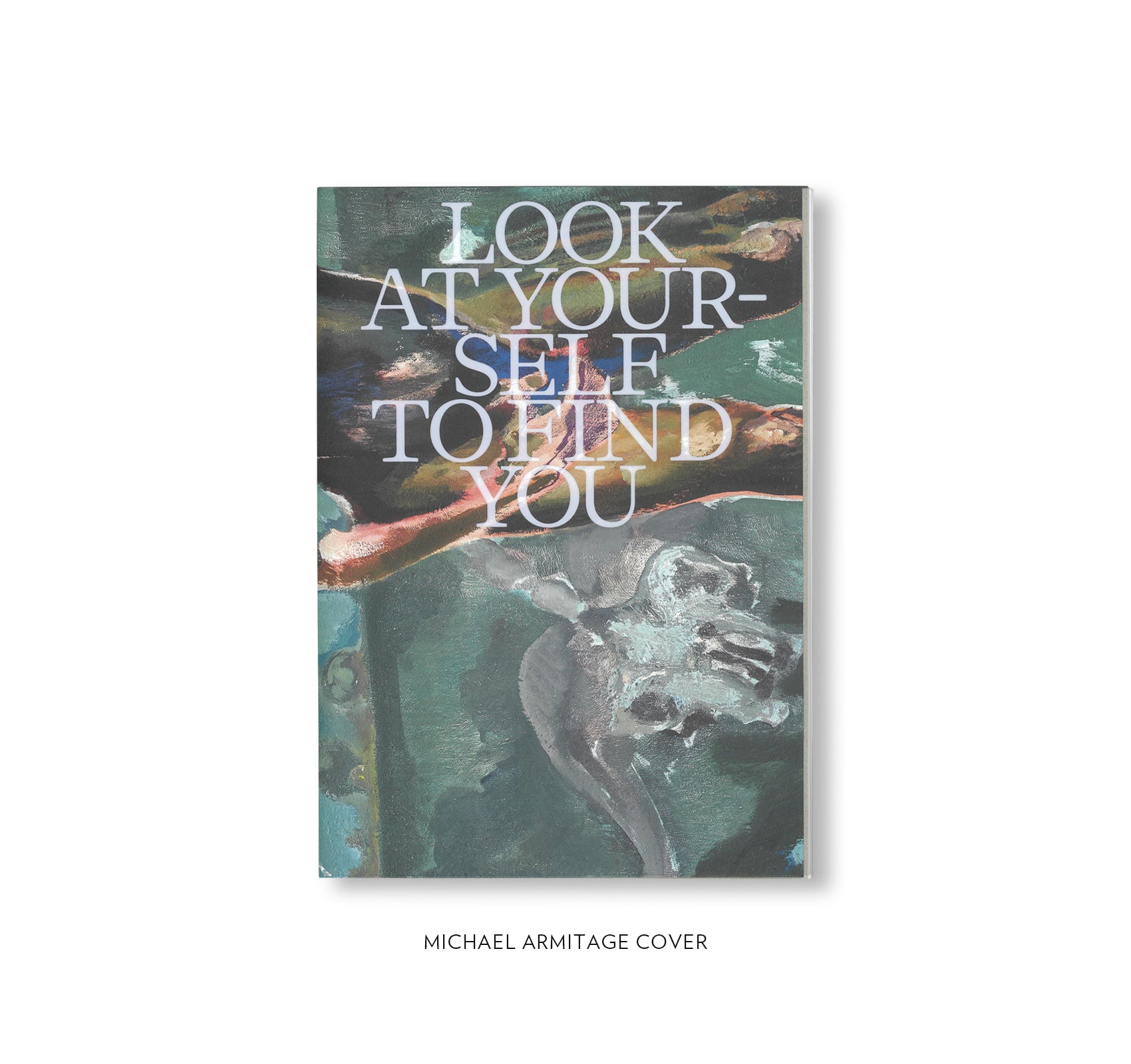 LOOK AT YOURSELF TO FIND YOU by Michael Armitage, Maria Lassnig, Chelenge Van Rampelberg