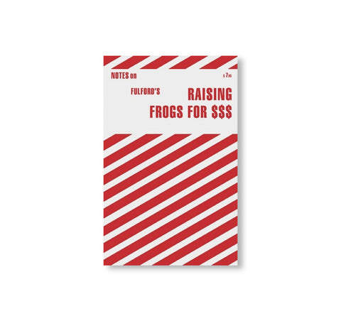 NOTES ON FULFORD’S RAISING FROGS FOR $ $ $ by Jason Fulford