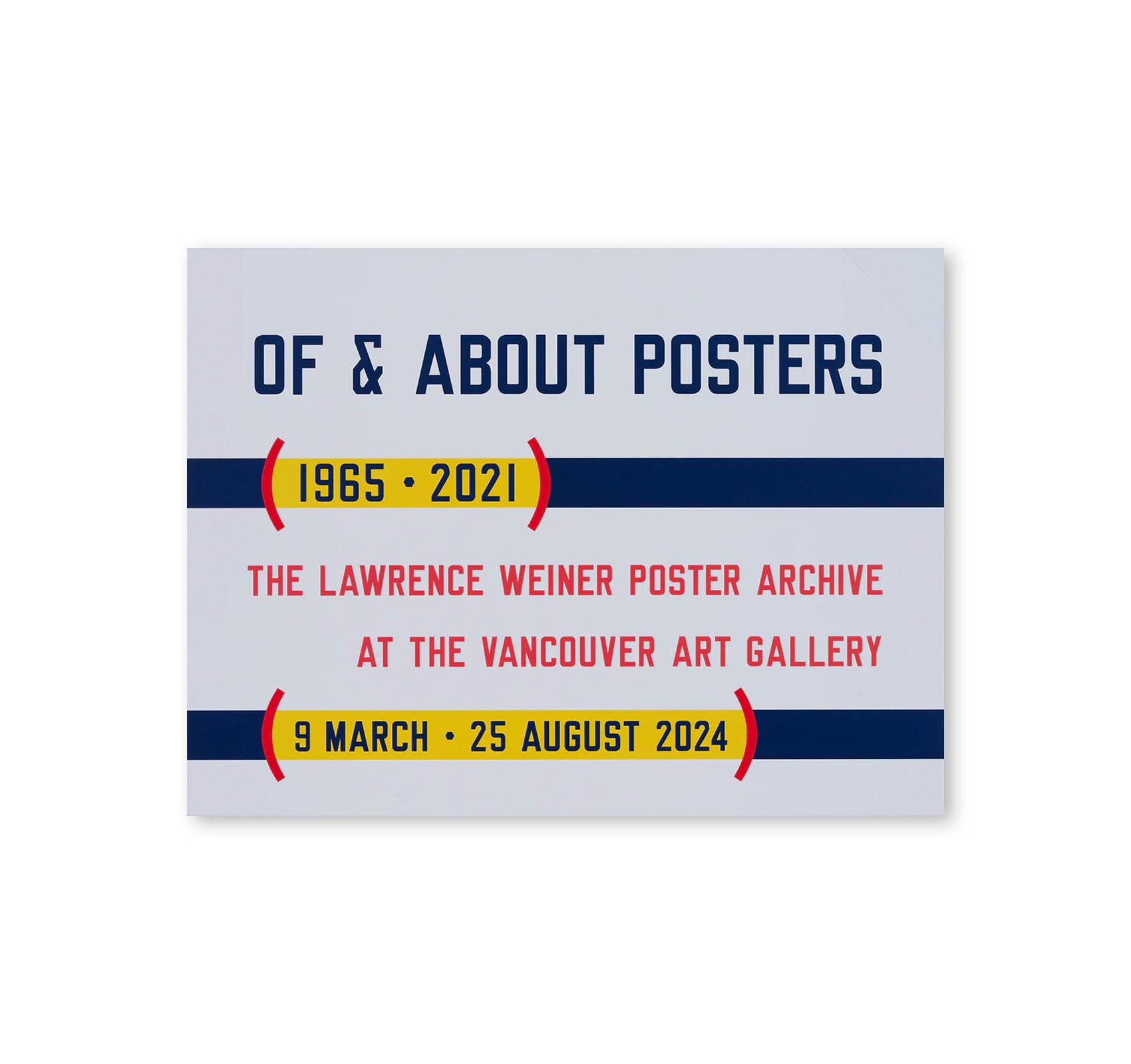 OF & ABOUT POSTERS: THE LAWRENCE WEINER POSTER ARCHIVE (1965-2021) - EXHIBITION POSTER by Lawrence Weiner