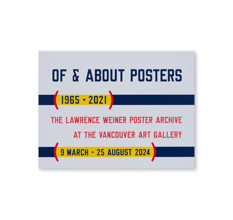 OF & ABOUT POSTERS: THE LAWRENCE WEINER POSTER ARCHIVE (1965-2021) - EXHIBITION POSTER by Lawrence Weiner