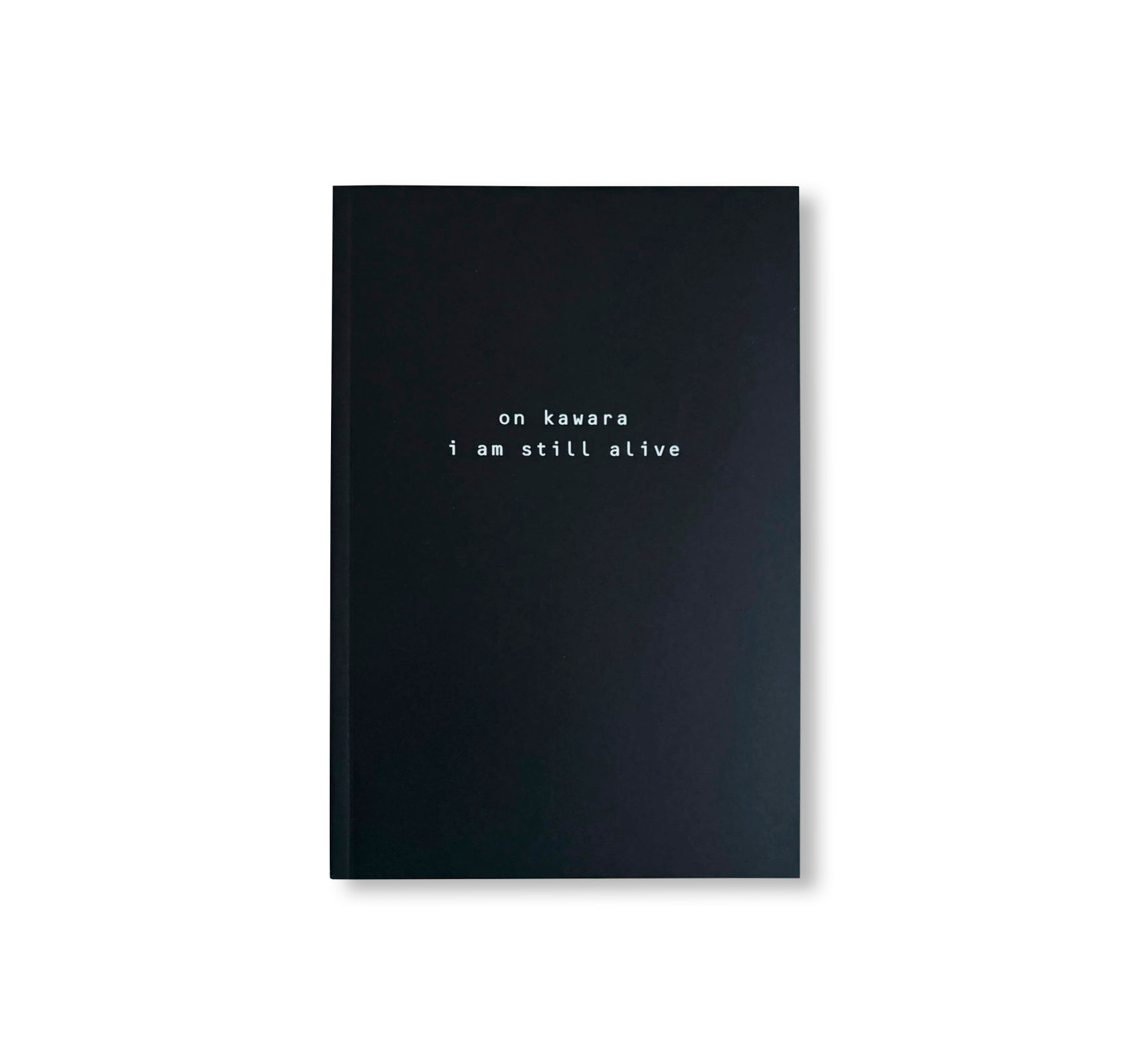 ON KAWARA I AM STILL ALIVE - CATALOGUE 252 by On Kawara