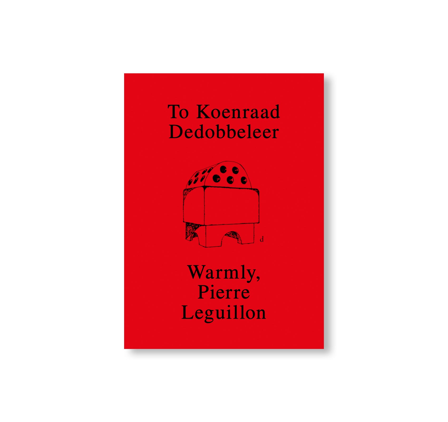 WARMLY (TO KOENRAAD DEDOBBELEER. WARMLY, PIERRE LEGUILLON) by Pierre Leguillon