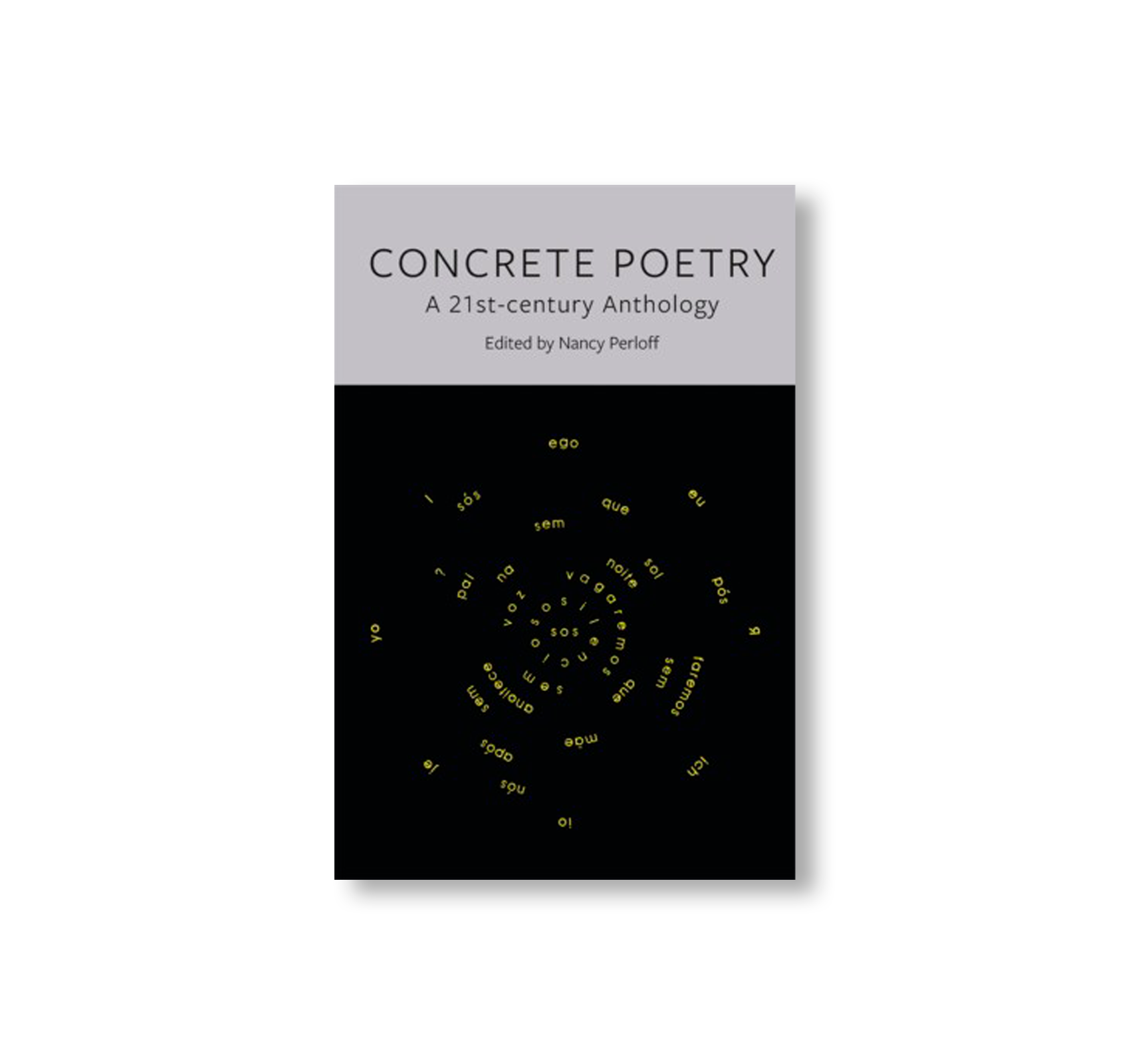 CONCRETE POETRY: A 21ST-CENTURY ANTHOLOGY by Nancy Perloff