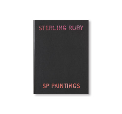STERLING RUBY: SP PAINTINGS by Sterling Ruby