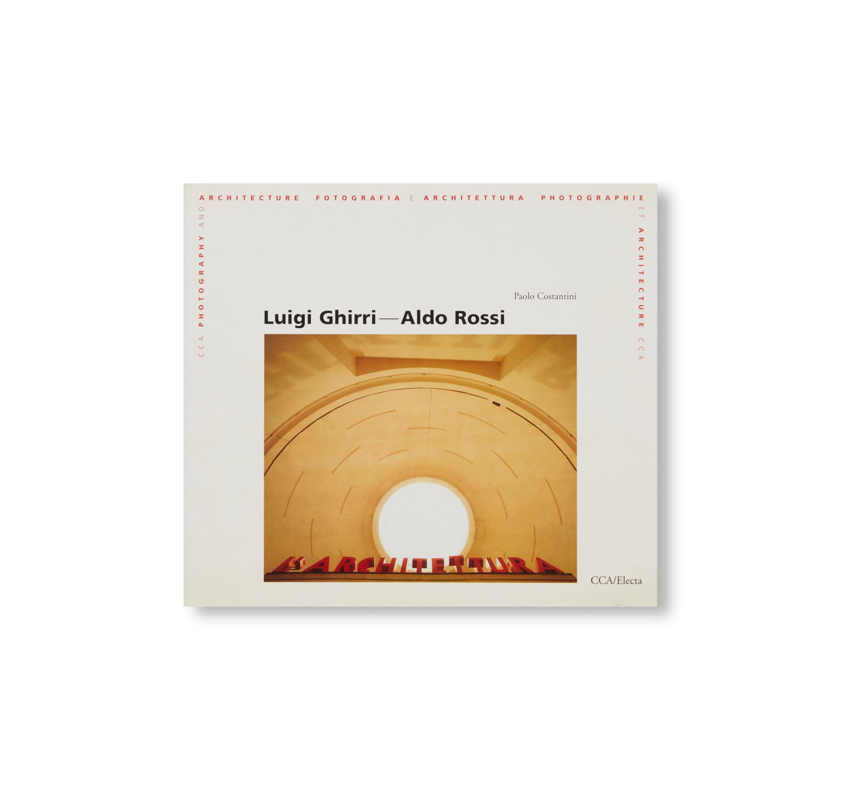 LUIGI GHIRRI/ALDO ROSSI: THINGS WHICH ARE ONLY THEMSELVES by Luigi