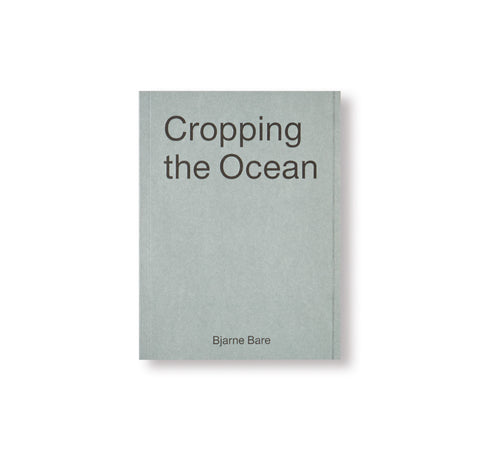 CROPPING THE OCEAN by Bjarne Bare