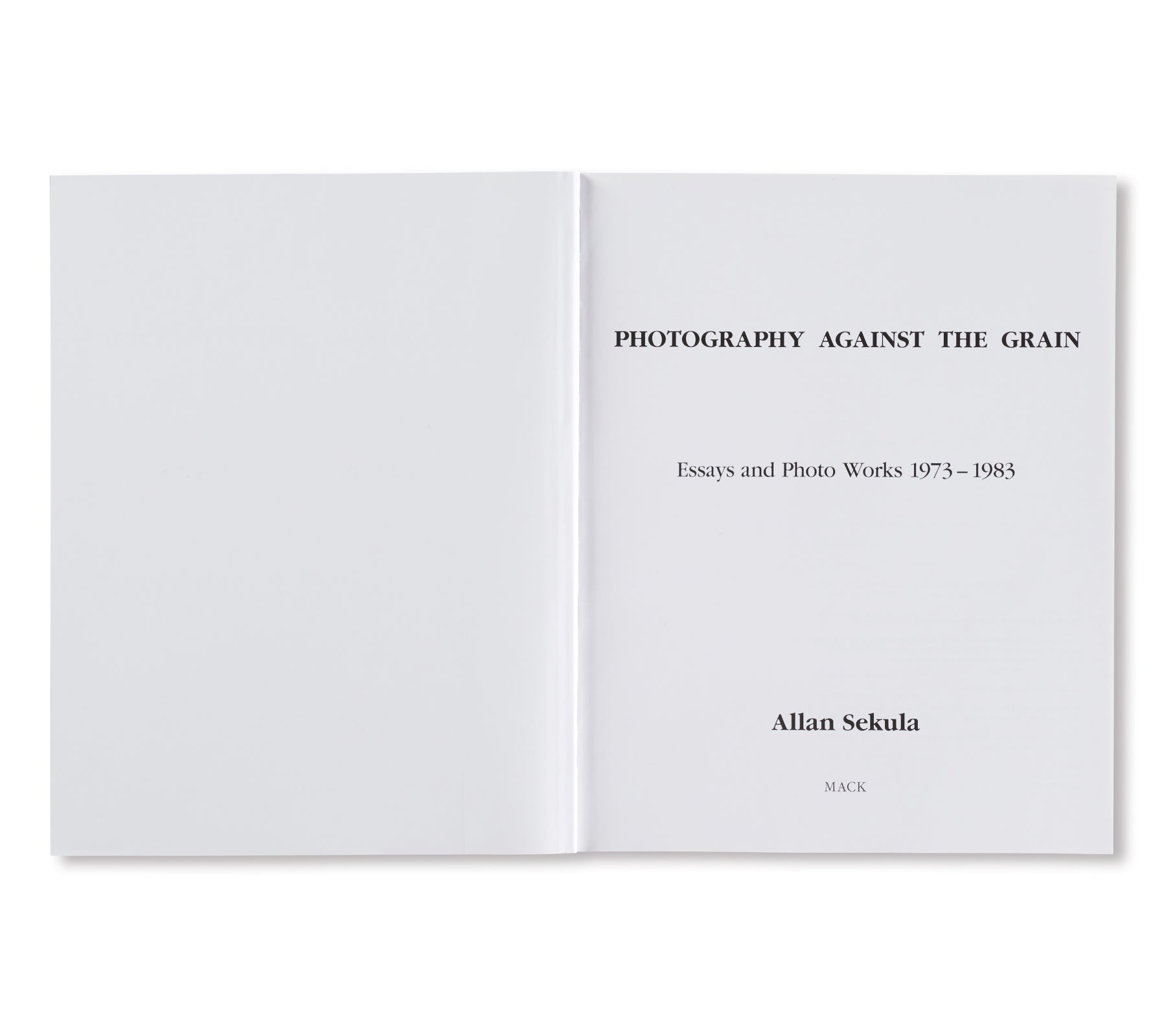 PHOTOGRAPHY AGAINST THE GRAIN: ESSAYS AND PHOTO WORKS, 1973–1983 by Allan Sekula