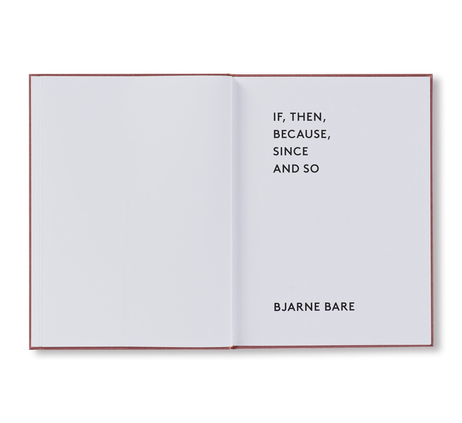 IF, THEN, BECAUSE, SINCE AND SO by Bjarne Bare