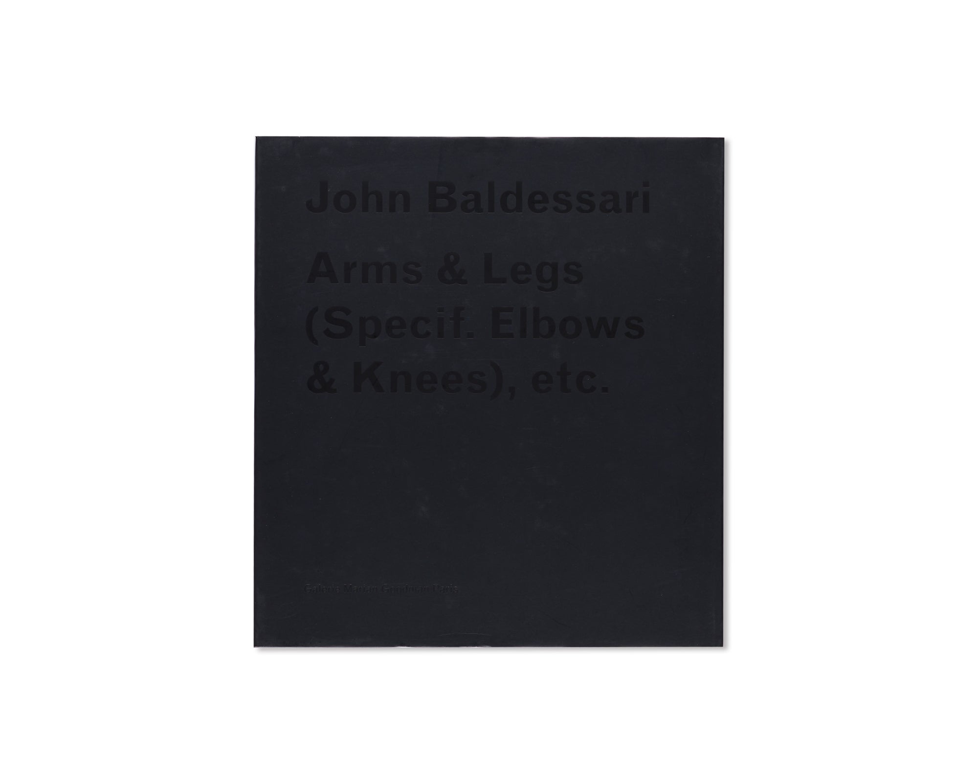 ARMS AND LEGS (SPECIF. ELBOWS & KNEES), ETC. by John Baldessari