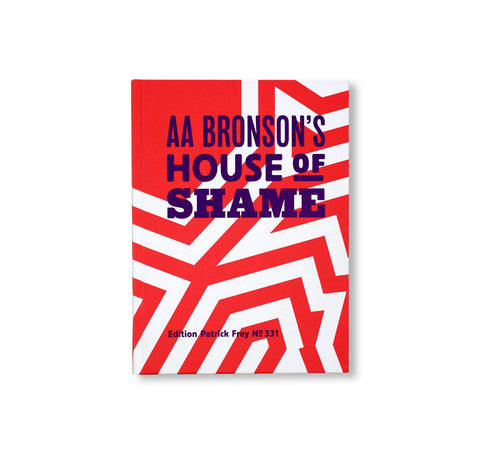 AA BRONSON’S HOUSE OF SHAME by AA Bronson