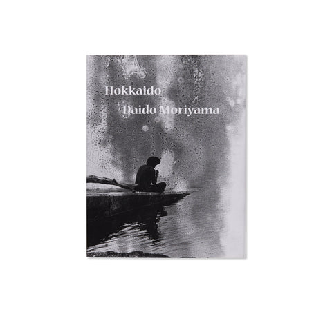 北海道 / HOKKAIDO by Daido Moriyama