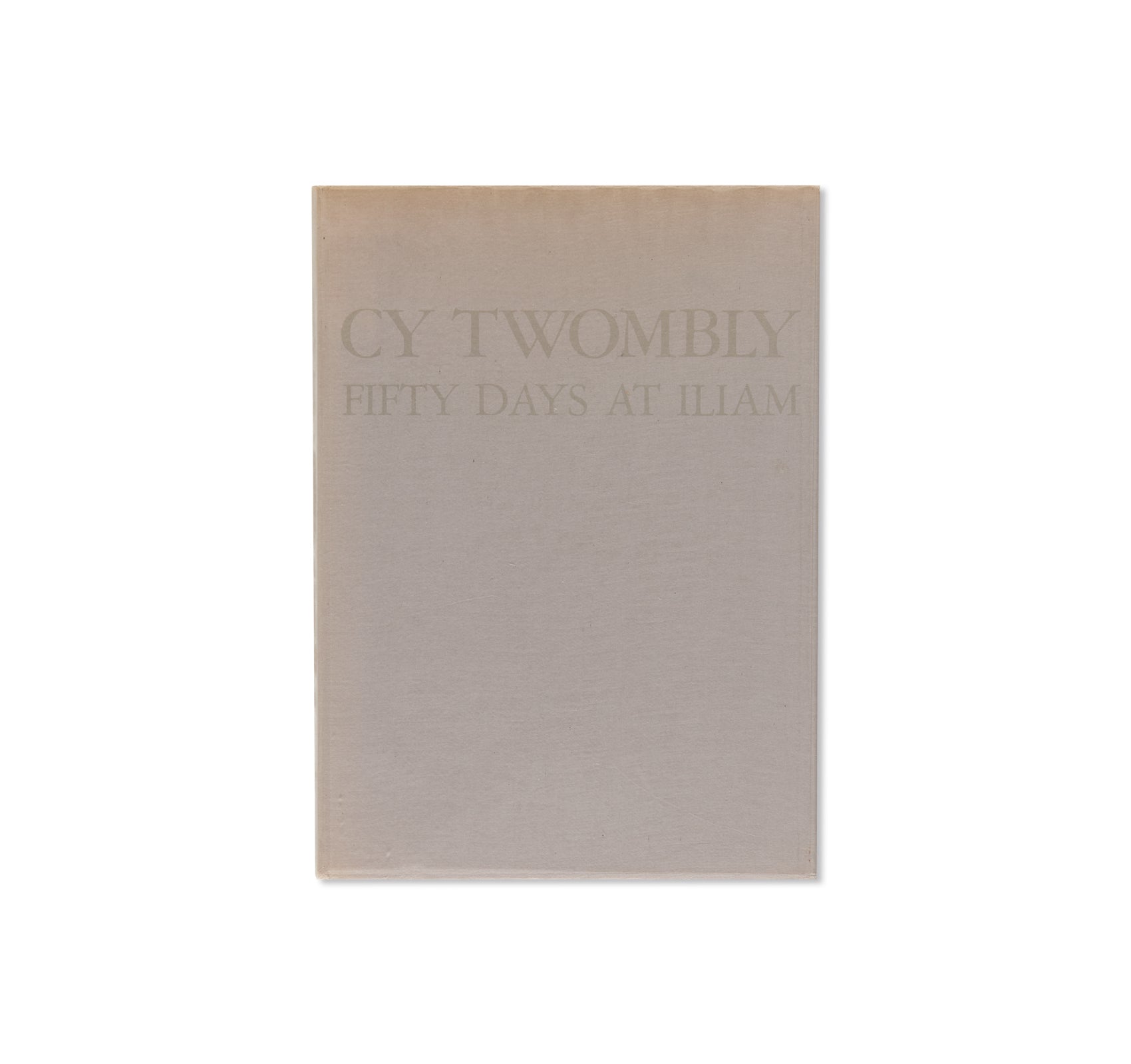 FIFTY DAYS AT ILIAM by Cy Twombly [FIRST EDITION]