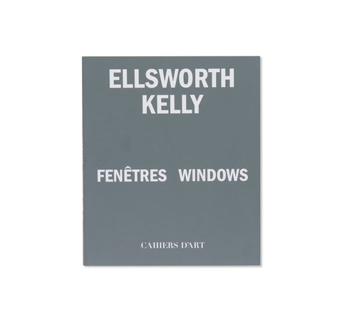 ELLSWORTH KELLY: FENÊTRES / WINDOWS by Ellsworth Kelly