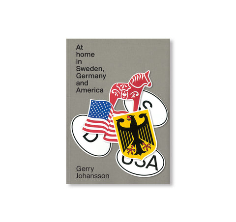 AT HOME IN SWEDEN, GERMANY AND AMERICA by Gerry Johansson [SIGNED]