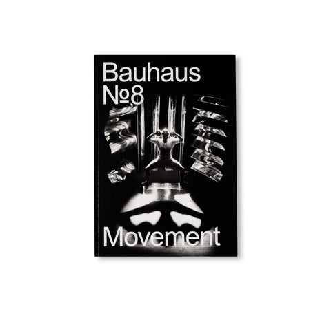 MOVEMENT - BAUHAUS 8. The Bauhaus Dessau Foundation's Magazine by Stiftung Bauhaus Dessau