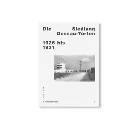 DIE SIEDLUNG DESSAU TÖRTEN 1926 bis 1931 / Bauhaus Paperback 7 by Stiftung Bauhaus Dessau [GERMAN EDITION]