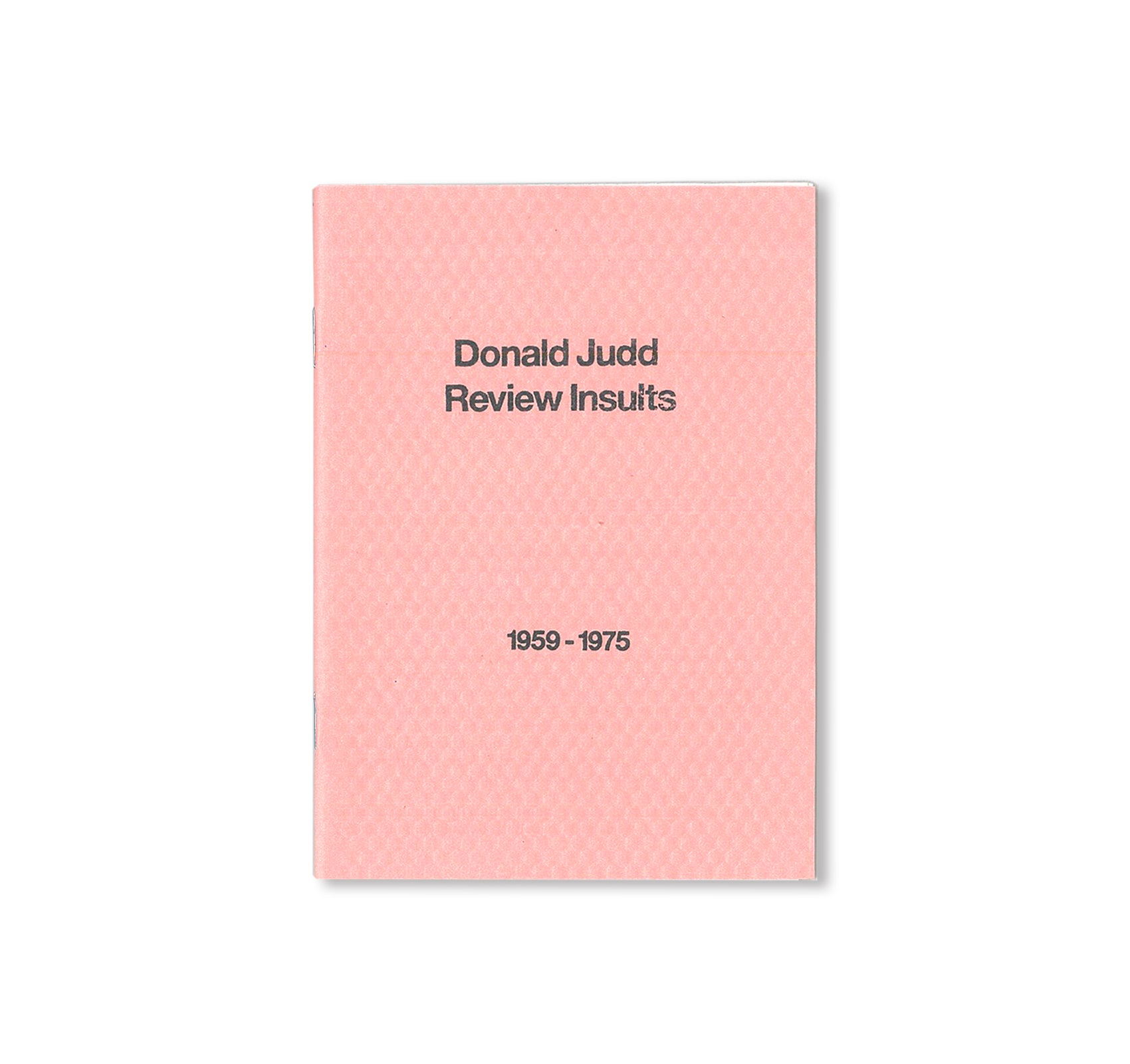 DONALD JUDD REVIEW INSULTS 1959-1975 by Michael Crowe